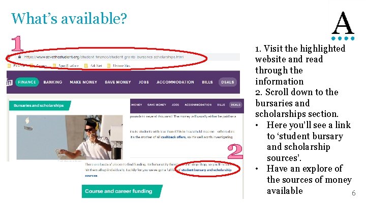 What’s available? 1 2 1. Visit the highlighted website and read through the information