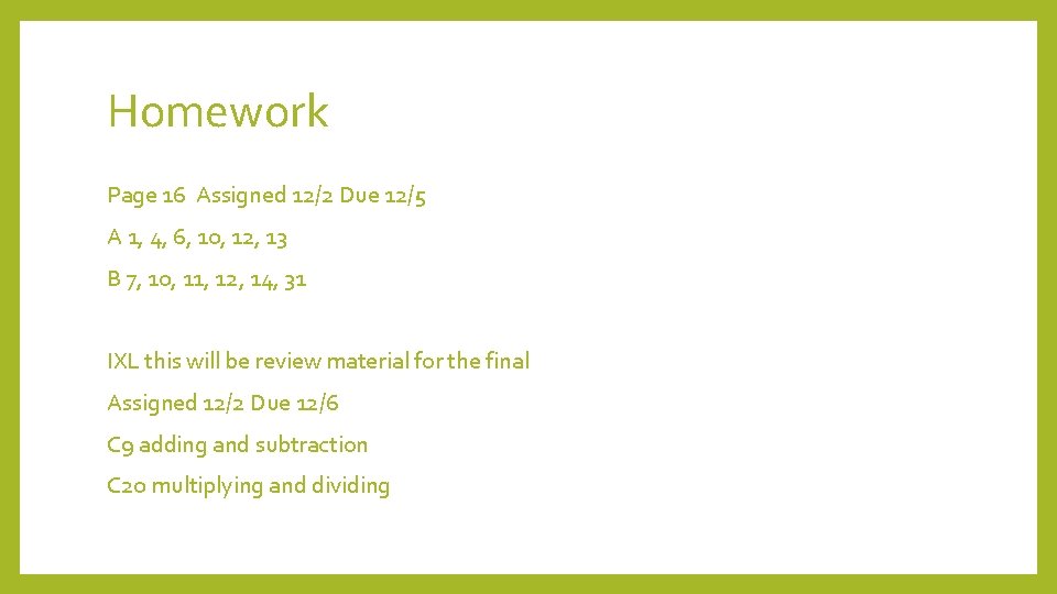 Homework Page 16 Assigned 12/2 Due 12/5 A 1, 4, 6, 10, 12, 13