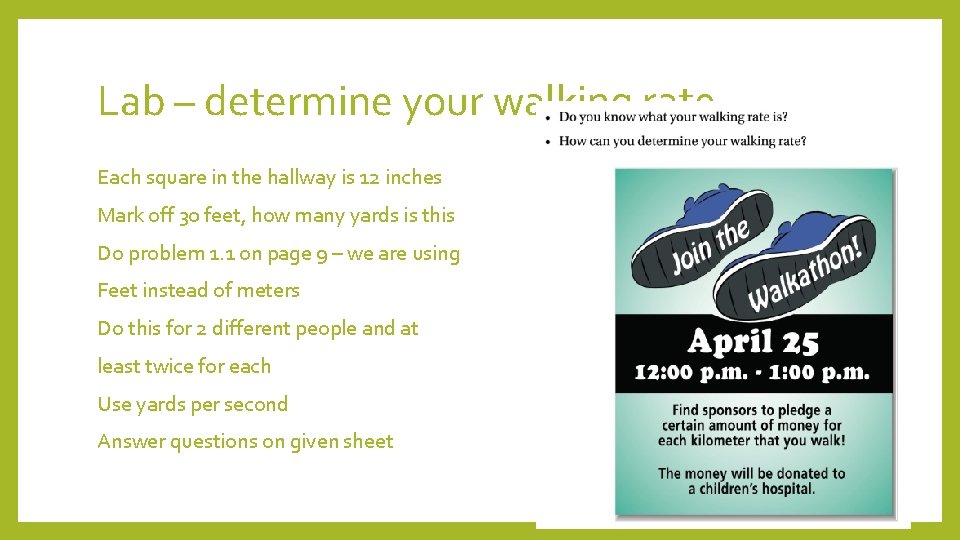 Lab – determine your walking rate Each square in the hallway is 12 inches