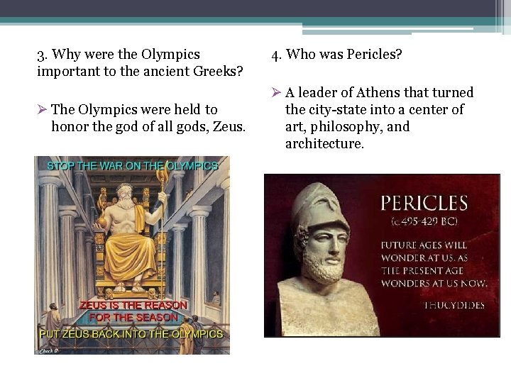 3. Why were the Olympics important to the ancient Greeks? Ø The Olympics were