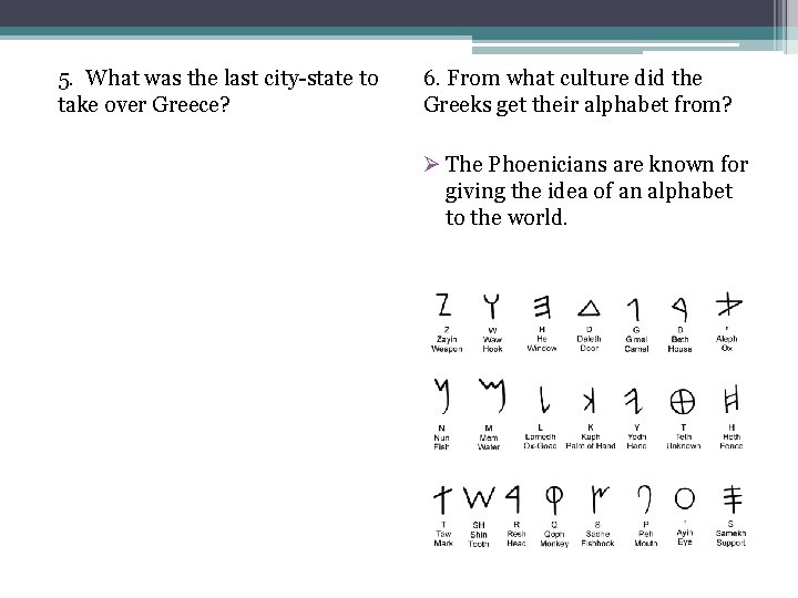 5. What was the last city-state to take over Greece? 6. From what culture