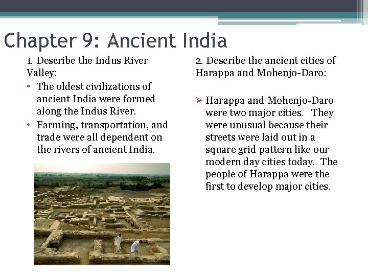 Chapter 9: Ancient India 1. Describe the Indus River Valley: • The oldest civilizations