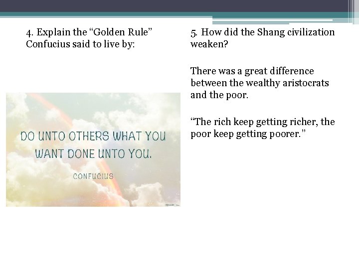 4. Explain the “Golden Rule” Confucius said to live by: 5. How did the