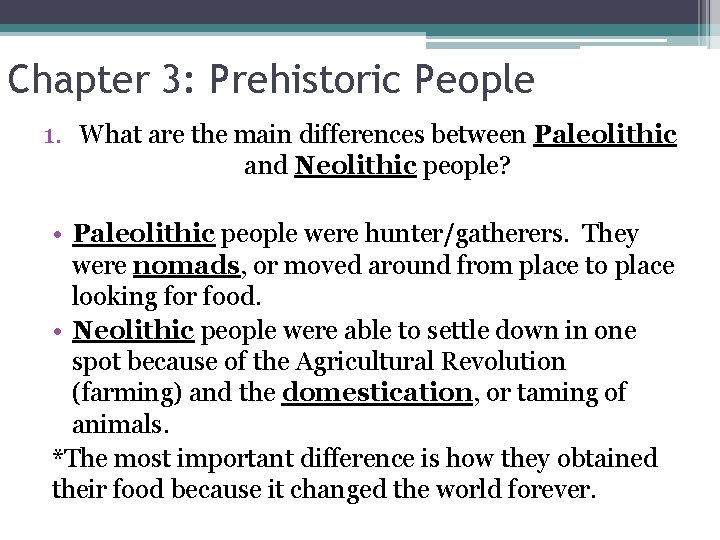 Chapter 3: Prehistoric People 1. What are the main differences between Paleolithic and Neolithic