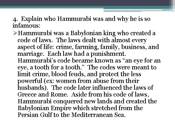 4. Explain who Hammurabi was and why he is so infamous: ØHammurabi was a