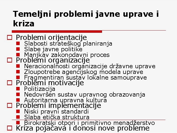 Temeljni problemi javne uprave i kriza o Problemi orijentacije n Slabosti strateškog planiranja n