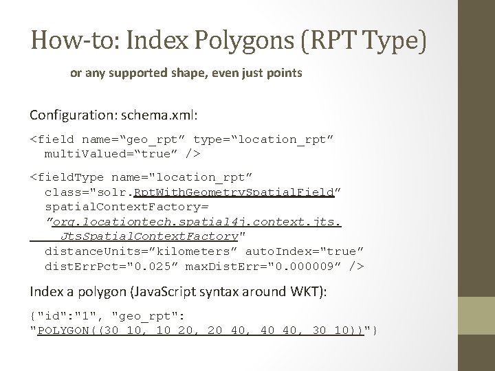 How-to: Index Polygons (RPT Type) or any supported shape, even just points Configuration: schema.