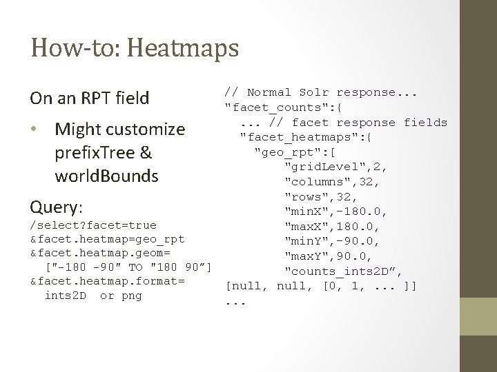 How-to: Heatmaps On an RPT field // Normal Solr response. . . "facet_counts": {.