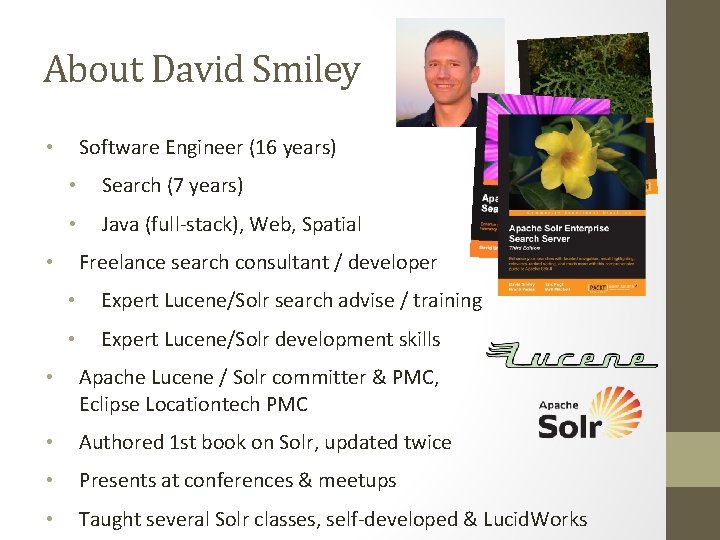 About David Smiley Software Engineer (16 years) • • Search (7 years) • Java