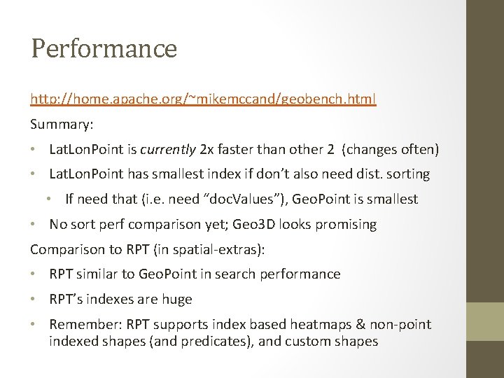Performance http: //home. apache. org/~mikemccand/geobench. html Summary: • Lat. Lon. Point is currently 2