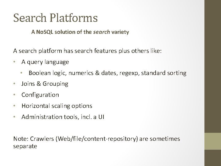 Search Platforms A No. SQL solution of the search variety A search platform has