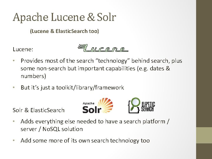 Apache Lucene & Solr (Lucene & Elastic. Search too) Lucene: • Provides most of