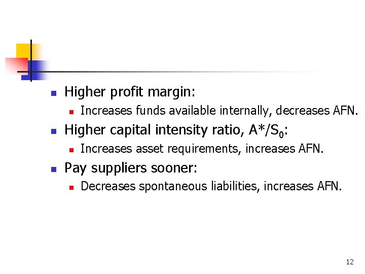 n Higher profit margin: n n Higher capital intensity ratio, A*/S 0: n n