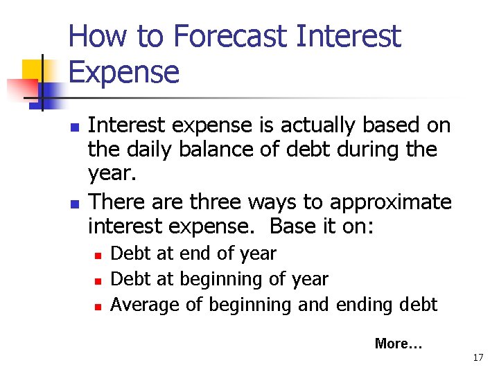 How to Forecast Interest Expense n n Interest expense is actually based on the