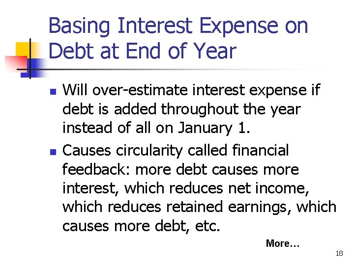 Basing Interest Expense on Debt at End of Year n n Will over-estimate interest