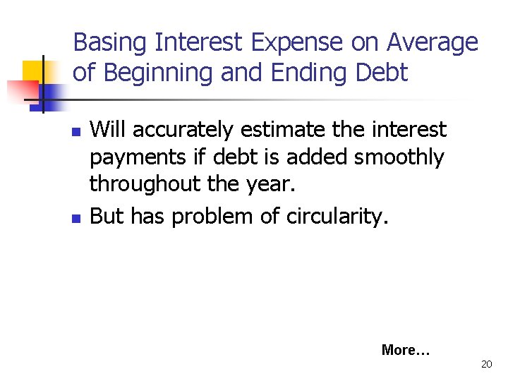 Basing Interest Expense on Average of Beginning and Ending Debt n n Will accurately