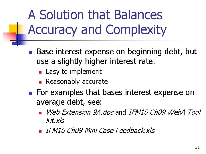 A Solution that Balances Accuracy and Complexity n Base interest expense on beginning debt,