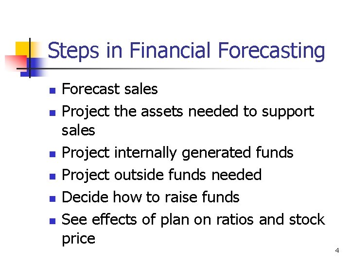 Steps in Financial Forecasting n n n Forecast sales Project the assets needed to