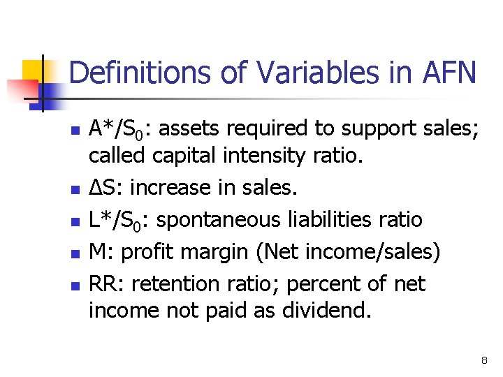 Definitions of Variables in AFN n n n A*/S 0: assets required to support