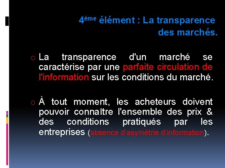 4ème élément : La transparence des marchés. o La transparence d'un marché se caractérise