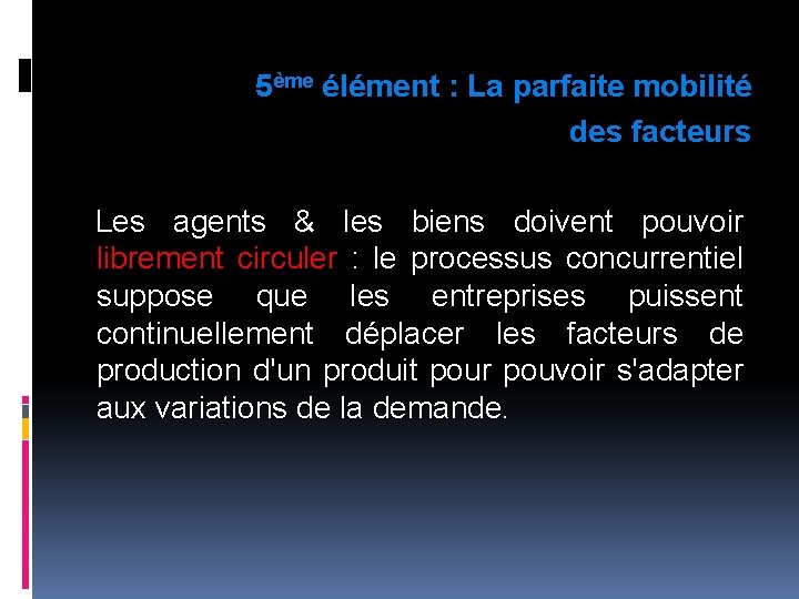 5ème élément : La parfaite mobilité des facteurs Les agents & les biens doivent