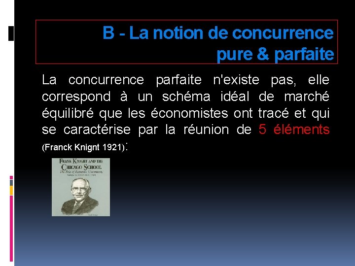 B - La notion de concurrence pure & parfaite La concurrence parfaite n'existe pas,