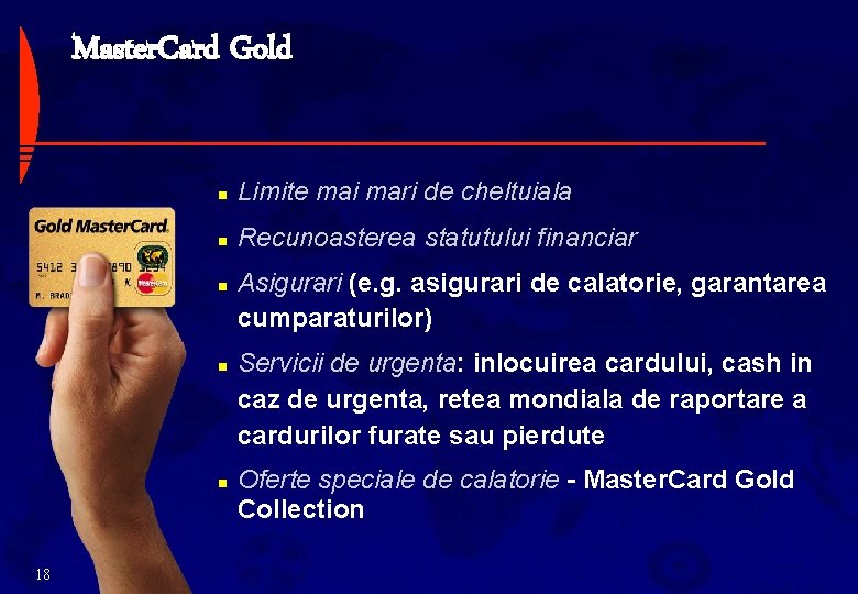 Master. Card Gold n Limite mai mari de cheltuiala n Recunoasterea statutului financiar n