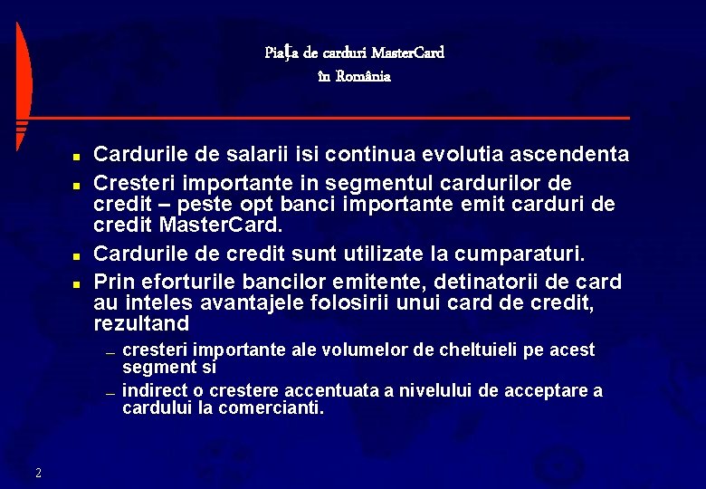 Piaţa de carduri Master. Card în România n n Cardurile de salarii isi continua