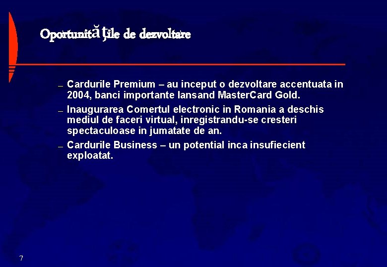 Oportunităţile de dezvoltare — — — 7 Cardurile Premium – au inceput o dezvoltare