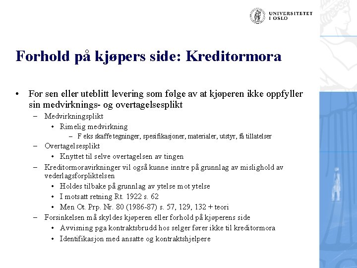 Forhold på kjøpers side: Kreditormora • For sen eller uteblitt levering som følge av