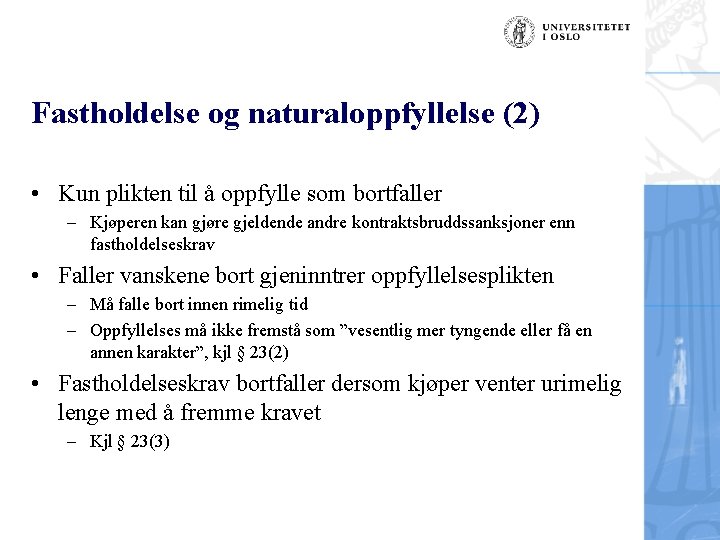 Fastholdelse og naturaloppfyllelse (2) • Kun plikten til å oppfylle som bortfaller – Kjøperen