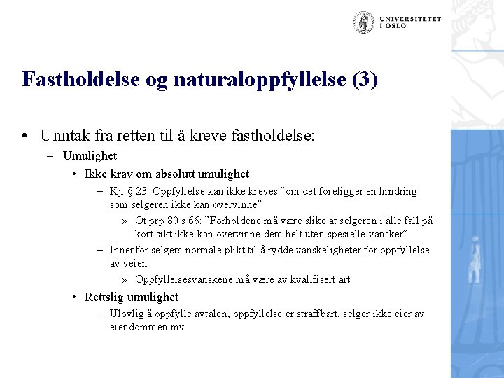 Fastholdelse og naturaloppfyllelse (3) • Unntak fra retten til å kreve fastholdelse: – Umulighet