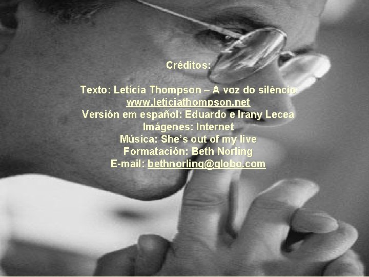 Créditos: Texto: Letícia Thompson – A voz do silêncio www. leticiathompson. net Versión em