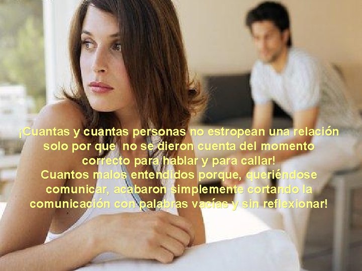¡Cuantas y cuantas personas no estropean una relación solo por que no se dieron