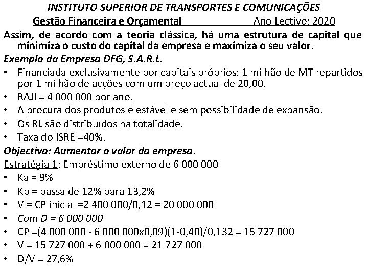 INSTITUTO SUPERIOR DE TRANSPORTES E COMUNICAÇÕES Gestão Financeira e Orçamental Ano Lectivo: 2020 Assim,