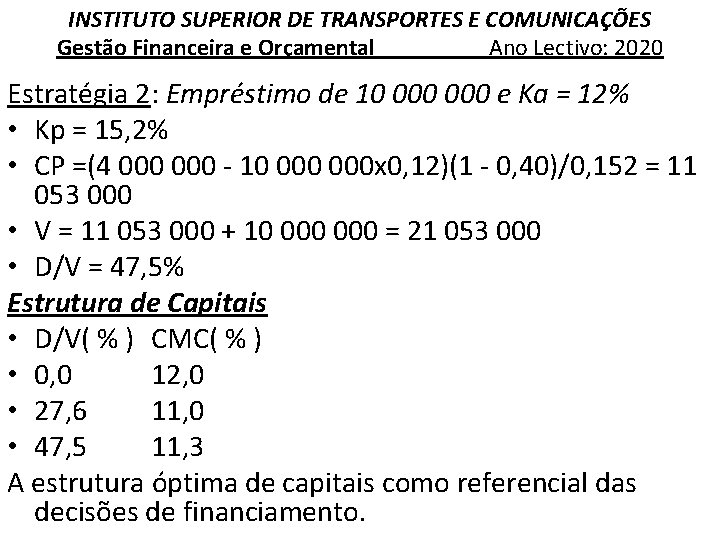 INSTITUTO SUPERIOR DE TRANSPORTES E COMUNICAÇÕES Gestão Financeira e Orçamental Ano Lectivo: 2020 Estratégia