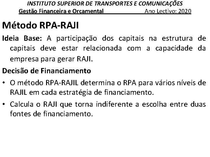 INSTITUTO SUPERIOR DE TRANSPORTES E COMUNICAÇÕES Gestão Financeira e Orçamental Ano Lectivo: 2020 Método