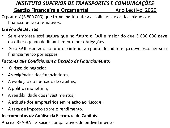 INSTITUTO SUPERIOR DE TRANSPORTES E COMUNICAÇÕES Gestão Financeira e Orçamental Ano Lectivo: 2020 O