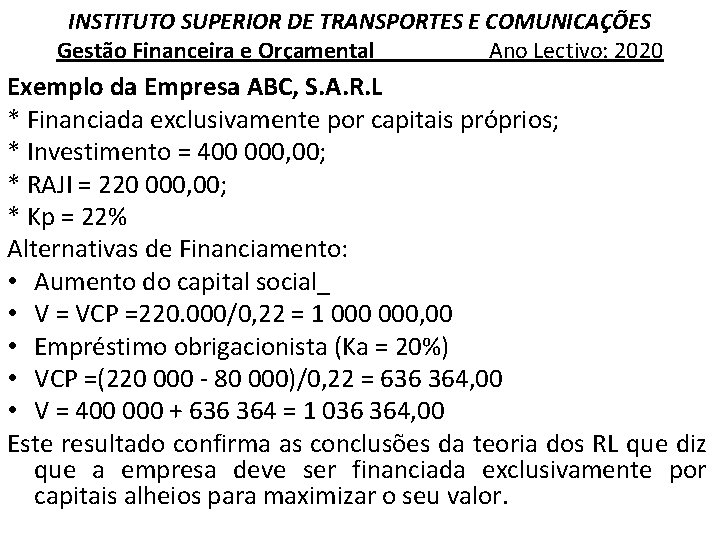 INSTITUTO SUPERIOR DE TRANSPORTES E COMUNICAÇÕES Gestão Financeira e Orçamental Ano Lectivo: 2020 Exemplo