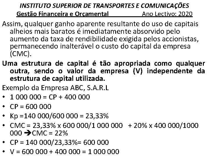 INSTITUTO SUPERIOR DE TRANSPORTES E COMUNICAÇÕES Gestão Financeira e Orçamental Ano Lectivo: 2020 Assim,