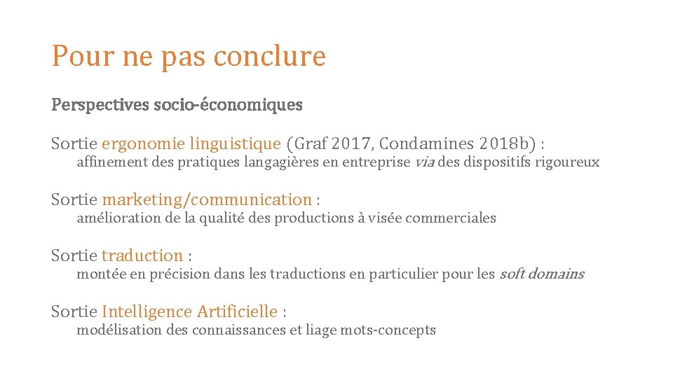 Pour ne pas conclure Perspectives socio-économiques Sortie ergonomie linguistique (Graf 2017, Condamines 2018 b)