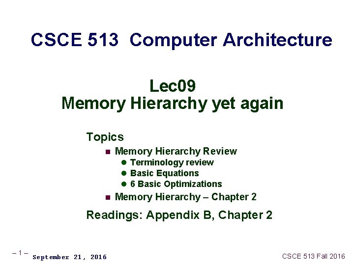 CSCE 513 Computer Architecture Lec 09 Memory Hierarchy yet again Topics n Memory Hierarchy