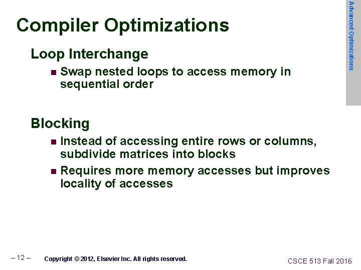 Loop Interchange n Swap nested loops to access memory in sequential order Advanced Optimizations