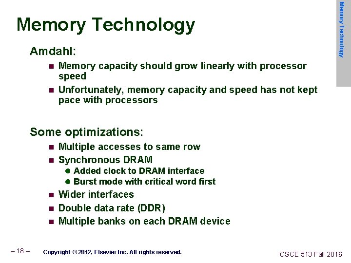 Memory Technology Amdahl: n n Memory capacity should grow linearly with processor speed Unfortunately,