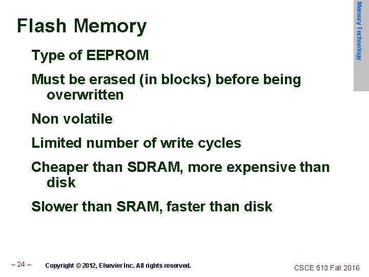 Memory Technology Flash Memory Type of EEPROM Must be erased (in blocks) before being