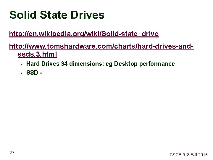 Solid State Drives http: //en. wikipedia. org/wiki/Solid-state_drive http: //www. tomshardware. com/charts/hard-drives-andssds, 3. html •