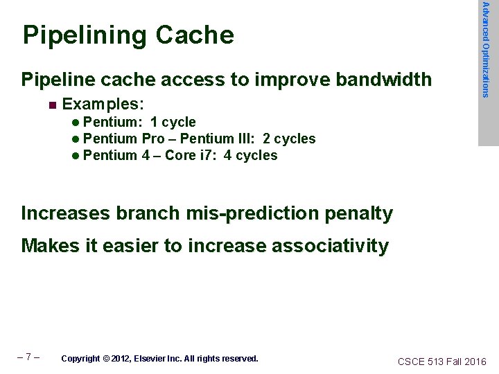 Pipeline cache access to improve bandwidth n Examples: Advanced Optimizations Pipelining Cache l Pentium: