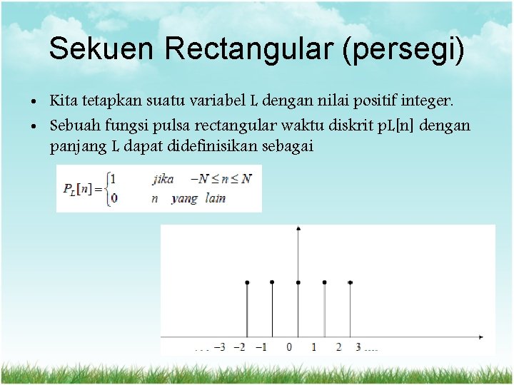 Sekuen Rectangular (persegi) • Kita tetapkan suatu variabel L dengan nilai positif integer. •