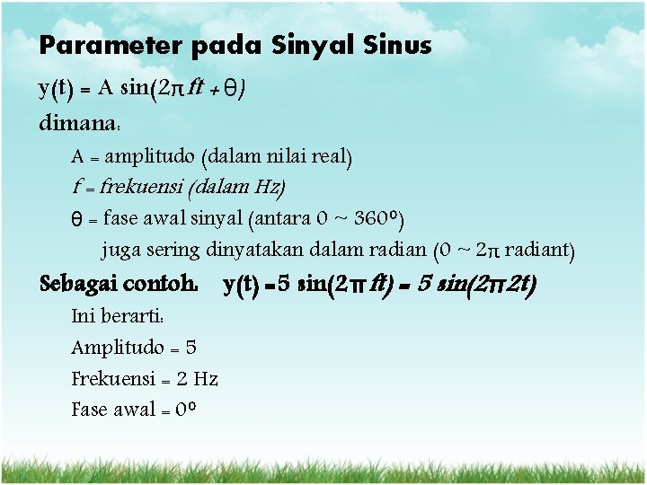 Parameter pada Sinyal Sinus y(t) = A sin(2πft + θ) dimana: A = amplitudo