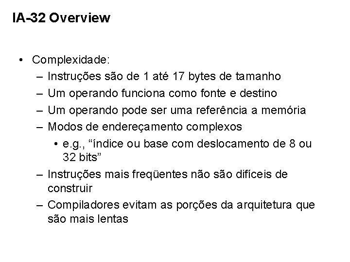 IA-32 Overview • Complexidade: – Instruções são de 1 até 17 bytes de tamanho